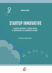 Startup innovative. Il quadro normativo, il regime fiscale, le agevolazioni e le prospettive europee