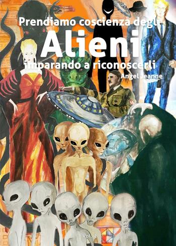 Prendiamo coscienza degli alieni, imparando a riconoscerli. Vol. 2 - Angel Jeanne - Libro EBS Print 2016 | Libraccio.it
