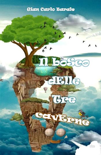 Il bosco delle tre caverne - Gian Carlo Barale - Libro EBS Print 2017 | Libraccio.it