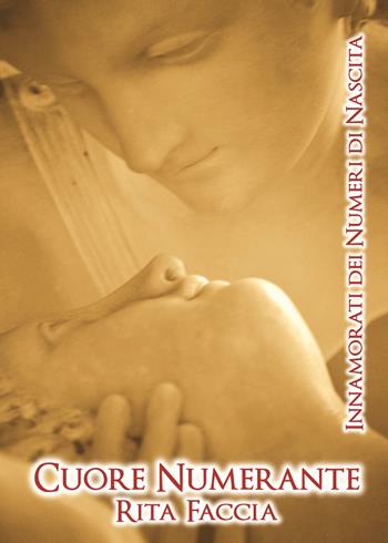 Cuore numerante. Innamorati dei numeri di nascita - Rita Faccia - Libro EBS Print 2017 | Libraccio.it