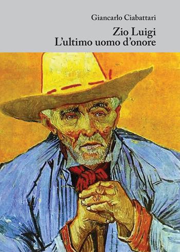 Zio Luigi. L'ultimo uomo d'onore - Giancarlo Ciabattari - Libro EBS Print 2017 | Libraccio.it