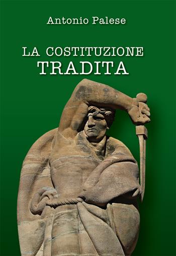 La Costituzione tradita. Nuova ediz. - Antonio Palese - Libro EBS Print 2017 | Libraccio.it