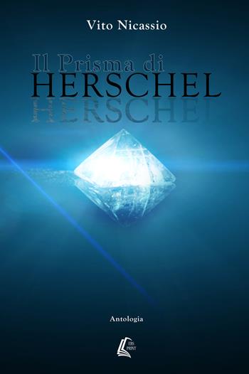 Il prisma di Herschel - Vito Nicassio - Libro EBS Print 2018 | Libraccio.it