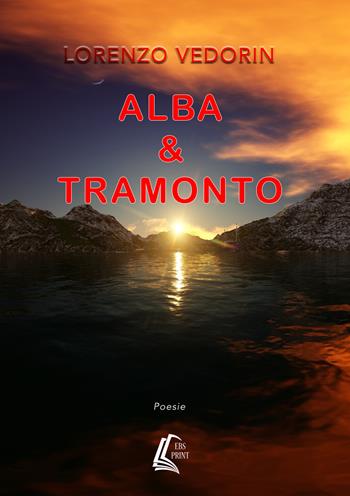 Alba & tramonto - Lorenzo Vedorin - Libro EBS Print 2017 | Libraccio.it