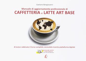 Caffetteria e latte. Art base. Nuova ediz. - Gaetano Bongiovanni - Libro EBS Print 2017 | Libraccio.it