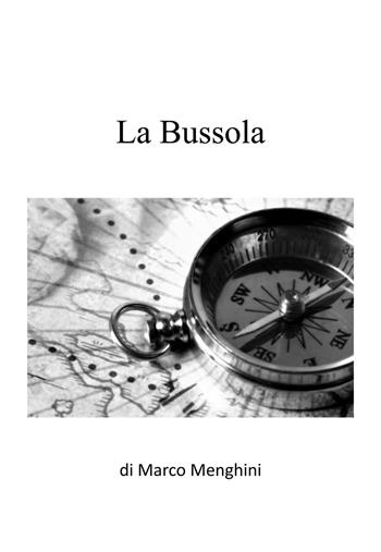 La bussola - Marco Menghini - Libro EBS Print 2017 | Libraccio.it