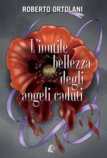 L' inutile bellezza degli angeli caduti. Nuova ediz. - Roberto Ortolani - Libro EBS Print 2018 | Libraccio.it