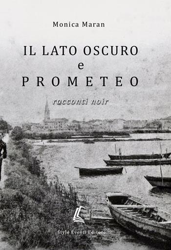 Il lato oscuro e Prometeo. Racconti noir - Monica Maran - Libro EBS Print 2018 | Libraccio.it