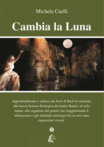 Cambia la luna - Michela Caelli - Libro EBS Print 2018 | Libraccio.it