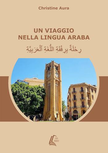 Un viaggio nella lingua araba. Nuova ediz. - Christine Aura - Libro EBS Print 2018 | Libraccio.it