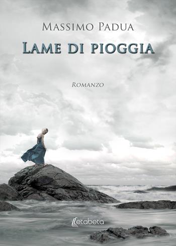 Lame di pioggia - Massimo Padua - Libro EBS Print 2018 | Libraccio.it