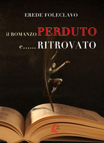 Il romanzo perduto e... ritrovato - Erede Foleclavo, Luca Bertolani - Libro EBS Print 2018 | Libraccio.it