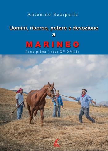Uomini, risorse, potere e devozione a Marineo - Antonino Scarpulla - Libro EBS Print 2018 | Libraccio.it