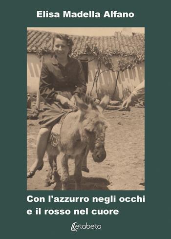 Con l'azzurro negli occhi e il rosso nel cuore - Elisa Madella Alfano - Libro EBS Print 2018 | Libraccio.it