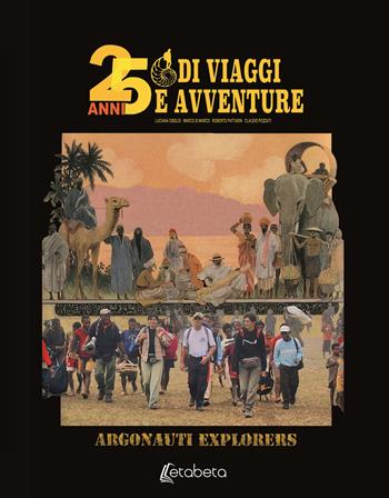 25 anni di viaggi e avventure - Luciana Ciboldi, Marco Di Marco, Roberto Pattarin - Libro EBS Print 2018 | Libraccio.it