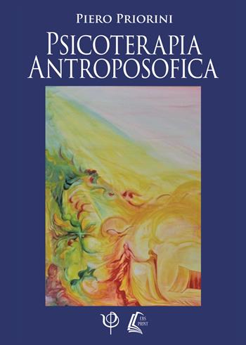 Psicoterapia antroposofica. Nuova ediz. - Piero Priorini - Libro EBS Print 2018 | Libraccio.it