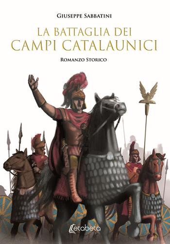 La battaglia dei Campi Catalaunici. Nuova ediz. - Giuseppe Sabbatini - Libro EBS Print 2018 | Libraccio.it