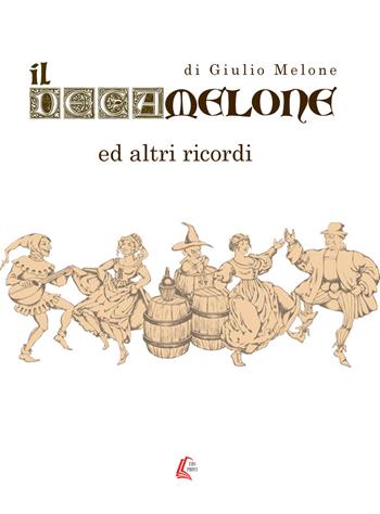 Il Decamelone. Ed altri ricordi. Nuova ediz. - Giulio Melone - Libro EBS Print 2019 | Libraccio.it