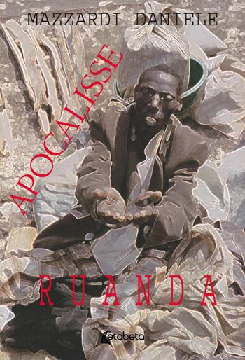Apocalisse Ruanda - Daniele Mazzardi - Libro EBS Print 2019 | Libraccio.it