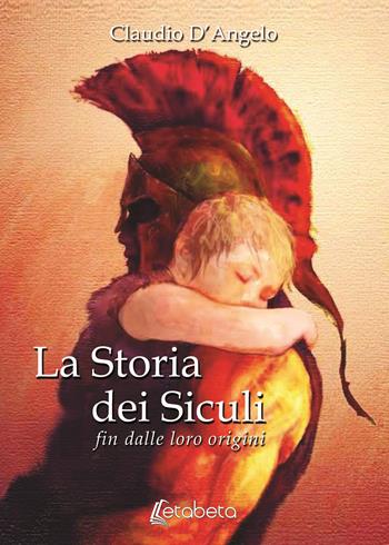La storia dei siculi. Fin dalle loro origini - Claudio D'Angelo - Libro EBS Print 2018 | Libraccio.it