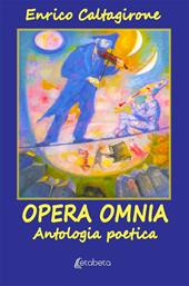 Opera Omnia. Antologia poetica