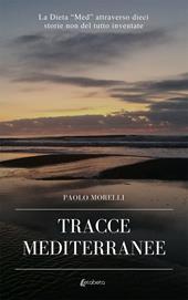 Tracce mediterranee. La dieta "Med" attraverso dieci storie non del tutto inventate