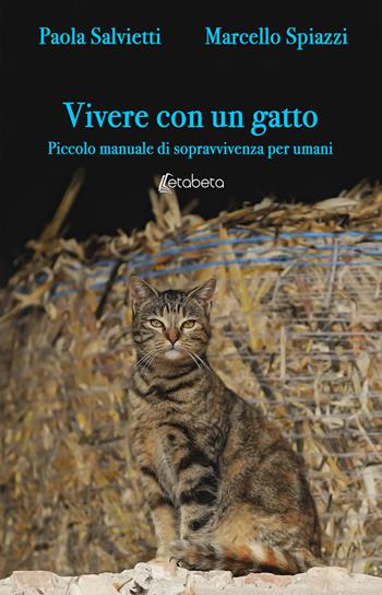 Vivere con un gatto. Piccolo manuale di sopravvivenza per umani. Nuova ediz. - Paola Salvietti, Marcello Spiazzi - Libro EBS Print 2019 | Libraccio.it