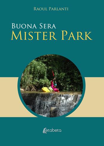 Buona sera Mister Park. Nuova ediz. - Raoul Parlanti - Libro EBS Print 2018 | Libraccio.it