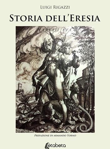 Storia dell'eresia. Nuova ediz. - Luigi Rigazzi - Libro EBS Print 2019 | Libraccio.it