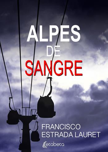 Alpes de sangre - Francisco Estrada Lauret - Libro EBS Print 2019 | Libraccio.it