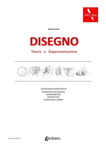 Disegno. Teoria e rappresentazione - Antonio Cauli - Libro EBS Print 2019 | Libraccio.it