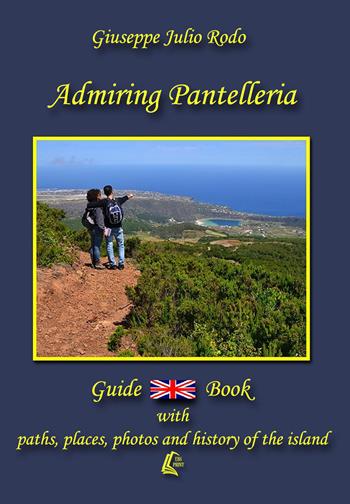 Admiring Pantelleria - Giuseppe Julio Rodo - Libro EBS Print 2019 | Libraccio.it