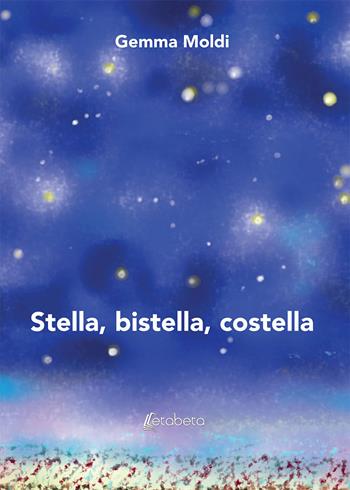 Stella, bistella, costella. Nuova ediz. - Gemma Moldi - Libro EBS Print 2019 | Libraccio.it