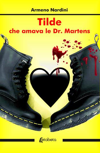 Tilde che amava le Dr. Martens. Nuova ediz. - Armeno Nardini - Libro EBS Print 2019 | Libraccio.it