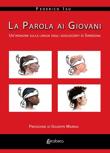La parola ai giovani. Un'indagine sulla lingua degli adolescenti di Sardegna - Federico Isu - Libro EBS Print 2019 | Libraccio.it