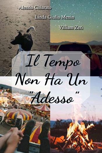 Il tempo non ha un «adesso» - Alessia Chiarato, Linda Giulia Menin, Villiam Zeri - Libro EBS Print 2019 | Libraccio.it