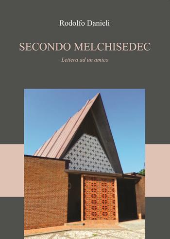 Secondo Melchisedec. Nuova ediz. - Rodolfo Danieli - Libro EBS Print 2019 | Libraccio.it