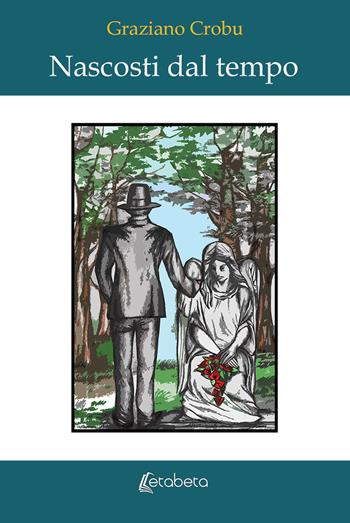 Nascosti dal tempo - Graziano Crobu - Libro EBS Print 2019 | Libraccio.it