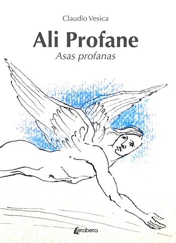 Ali profane-Asas profanas. Ediz. bilingue - Claudio Vesica - Libro EBS Print 2019 | Libraccio.it