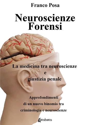 Neuroscienze forensi. La medicina tra neuroscienze e giustizia penale - Franco Posa - Libro EBS Print 2019 | Libraccio.it