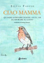 Ciao mamma. Quando scrivere poesie aiuta ad elaborare il lutto