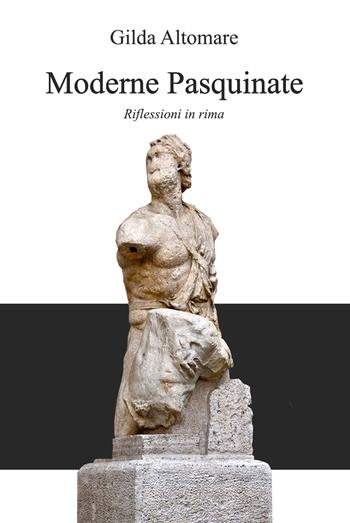 Moderne Pasquinate. Riflessioni in rima - Gilda Altomare - Libro EBS Print 2019 | Libraccio.it