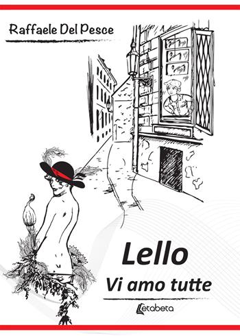 Lello. Vi amo tutte - Raffaele Del Pesce - Libro EBS Print 2019 | Libraccio.it