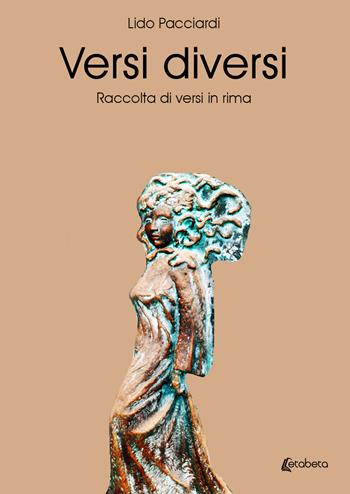 Versi diversi. Raccolta di versi in rima - Lido Pacciardi - Libro EBS Print 2020 | Libraccio.it