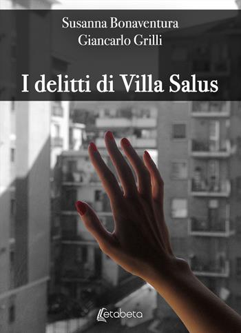 I delitti di Villa Salus - Susanna Bonaventura, Giancarlo Grilli - Libro EBS Print 2019 | Libraccio.it