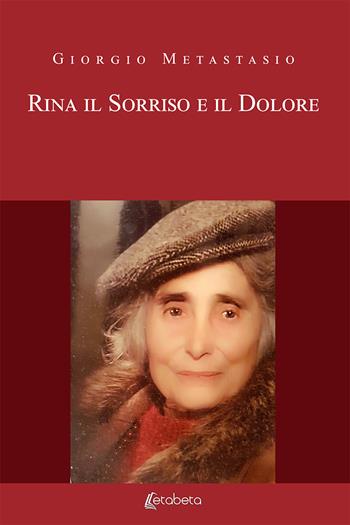 Rina. Il sorriso e il dolore. Nuova ediz. - Giorgio Metastasio - Libro EBS Print 2019 | Libraccio.it