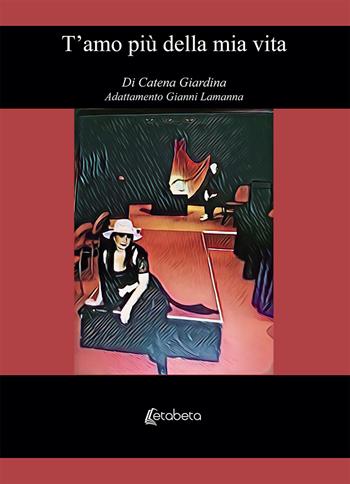 Ti amo più della mia vita - Catena Giardina - Libro EBS Print 2019 | Libraccio.it