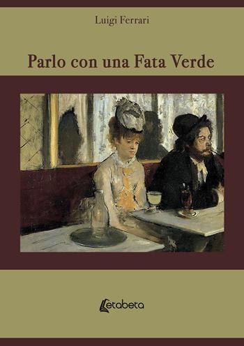 Parlo con una fata verde. Nuova ediz. - Luigi Ferrari - Libro EBS Print 2019 | Libraccio.it