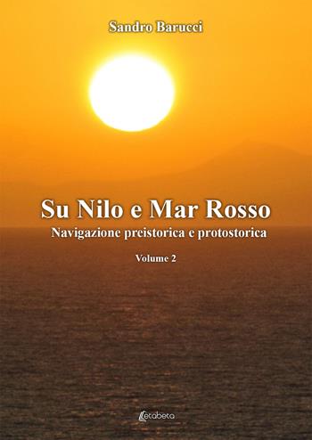 Sul Nilo e Mar Rosso. Navigazione preistorica a protostorica - Sandro Barucci - Libro EBS Print 2020 | Libraccio.it