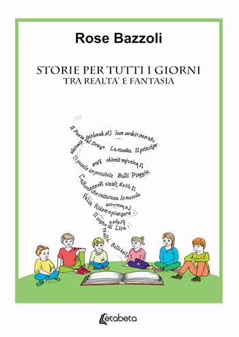 Storie per tutti i giorni. Tra realtà e fantasia - Rose Bazzoli - Libro EBS Print 2020 | Libraccio.it